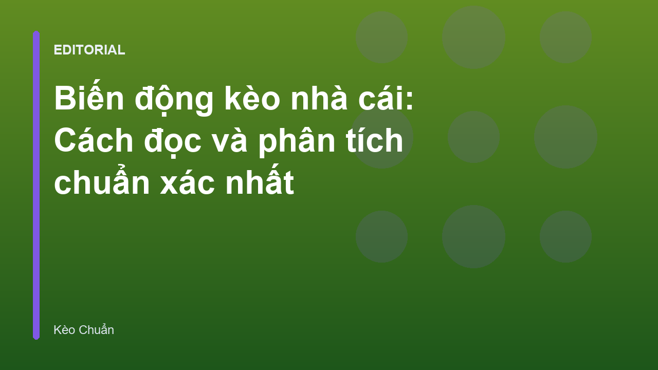 Biến động kèo nhà cái trên bảng tỷ lệ trực tuyến