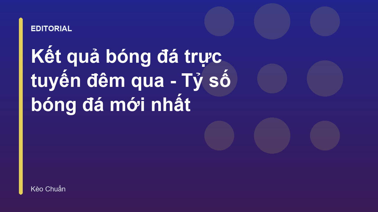 Kết quả bóng đá trực tuyến đêm qua